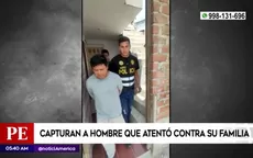 Capturaron en San Juan de Lurigancho a hombre que atentó contra su familia en La Libertad  - Noticias de familia