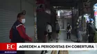 Carabayllo: Agreden a periodistas durante cobertura