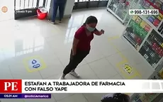 Carabayllo: Estafan a trabajadora de farmacia con falso Yape - Noticias de farmacia