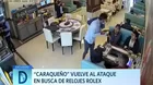 “Caraqueño” vuelve al ataque en busca de relojes Rolex 