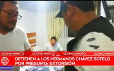 Caso Las Bambas: Policía detuvo a hermanos Chávez Sotelo por presunta extorsión - Noticias de frank dello russo