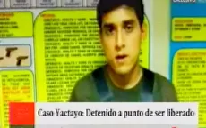 Caso José Yactayo: principal sospechoso del crimen está a punto de ser liberado - Noticias de liberado