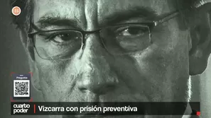 Martín Vizcarra con prisión preventiva