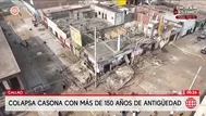 Casona de 150 años colapsó cerca de la Municipalidad del Callao