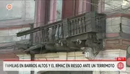 Casonas de Barrios Altos y el Rímac están en riesgo por sismos
