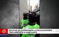 Cercado de Lima: Policías se enfrentaron a fiscalizadores tras agresión a ambulante - Noticias de agresion