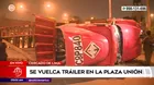 Cercado de Lima: Tráiler se volcó en la Plaza Unión