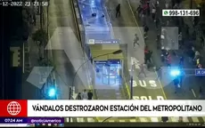 Cercado de Lima: Cámara de seguridad registró a vándalos destrozando estación del Metropolitano - Noticias de metropolitano