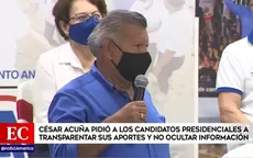 César Acuña pidió a candidatos presidenciales a transparentar sus aportes y no ocultar información - Noticias de cesar-landa