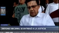 Antonio Becerril se entregó a la justicia. Foto: Canal N