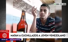 Chiclayo: Joven venezolano fue asesinado a cuchilladas - Noticias de martha-chavez