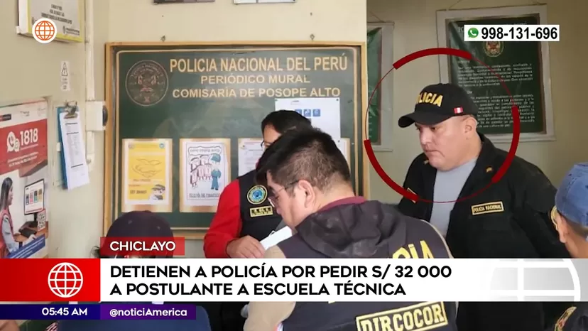 Chiclayo: Policía detenido tras pedir 32 mil soles a postulante a escuela técnica