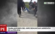 Chiclayo: Trabajadores del INPE denuncian agresión por parte de policías - Noticias de agresion