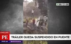 Chiclayo: Tráiler queda suspendido en puente - Noticias de gota-gota
