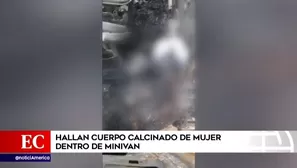 Chilca: hallan cuerpo calcinado de mujer dentro de minivan 