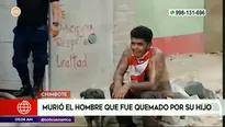 Hijo prendió fuego a su padre. Foto y video: América Noticias