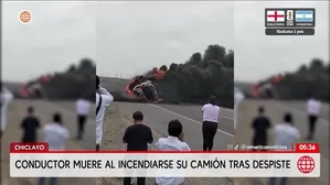 Chofer muere tras despiste e incendio de su camión en Chiclayo. Foto y video: América Noticias