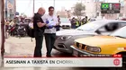 Chorrillos: asesinan de cinco balazos a taxista extranjero