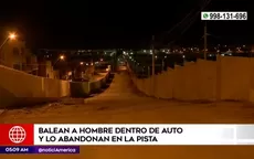 Chorrillos: Balean a hombre dentro de auto y lo abandonan en la pista - Noticias de edicion-dominical