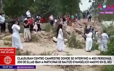 Chosica: Clausuran centro campestre donde se intervino a 400 personas - Noticias de chosica