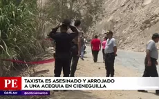 Cieneguilla: asesinan a taxista y abandonan su cuerpo en acequia - Noticias de acequia