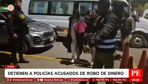 Detienen a policías acusados de robo de dinero en Puno. Foto y video: América Noticias