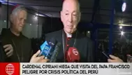 Cipriani: Crisis política no hace peligrar la visita del papa Francisco