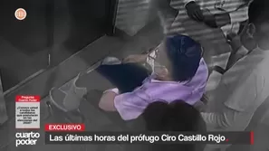 Las últimas horas del prófugo Ciro Castillo Rojo. Foto y video: Cuarto Poder 