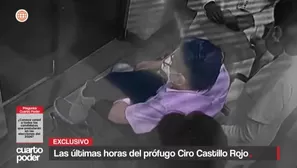 Las últimas horas del prófugo Ciro Castillo Rojo. Foto y video: Cuarto Poder 