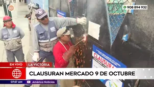 Clausuran mercado 9 de octubre en La Victoria. Foto y video: América Noticias