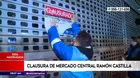 Clausuran Mercado Central Ramón Castilla