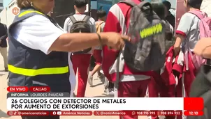 Colegios del Callao con detector de metales por aumento de extorsiones. Foto y video: América Noticias
