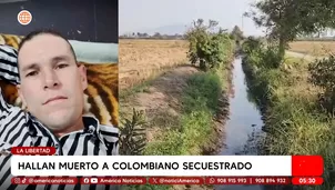 Hallan muerto a colombiano secuestrado en la Libertad. Foto y video: América Noticias