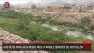 Comas: Más de 100 familias temen desborde del río Chillón