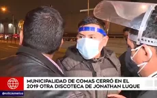Comas: Revelan que municipalidad clausuró en 2019 otra discoteca de Jonathan Luque - Noticias de clausuras