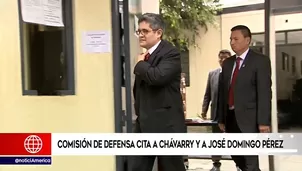 Comisión de Defensa citó a Pérez y a Chávarry a partir de la 1 de la tarde.