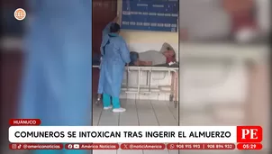 Comuneros se entoxican tras ingerir almuerzo en Huánuco. Foto y video: América Noticias