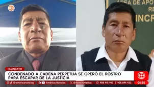 Condenado a cadena perpetua se operó el rostro para escapar de la justicia en Huancayo. Foto y video: América Noticias