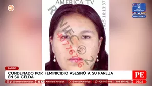 Condenado por feminicidio asesinó a su pareja en su celda en Satipo. Foto y video: América Noticias