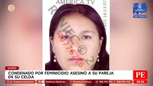 Condenado por feminicidio asesinó a su pareja en su celda en Satipo. Foto y video: América Noticias