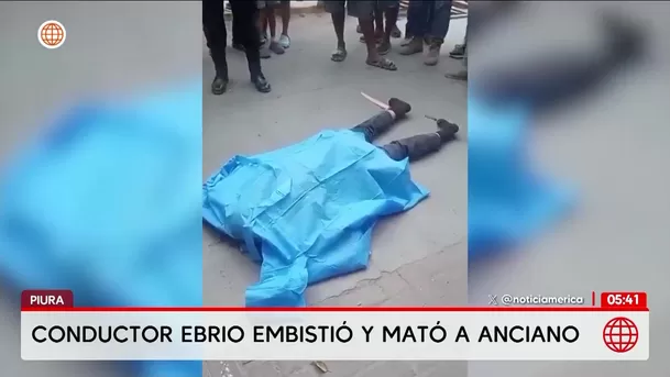 Conductor ebrio embiste y mata a anciano de 80 años en Piura. Foto: América Noticias Conductor ebrio embiste y mata a anciano de 80 años en Piura. Foto: América Noticias