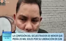 La confesión del secuestrador de menor que pedía 20 mil soles por su liberación - Noticias de secuestrador