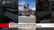 Coronavirus: Destruyen el histórico mercado Belén de Iquitos ante el COVID-19