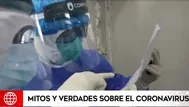 Coronavirus: ¿Cuáles son los mitos y verdades del covid-19?