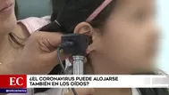 Coronavirus: Descubren carga viral en los oídos de contagiados 