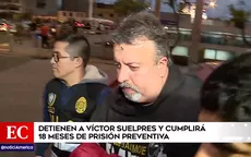 Costa Verde Callao: detienen a Víctor Suelpres, exfuncionario del Gobierno Regional - Noticias de exfuncionario