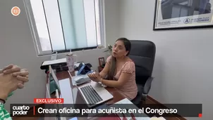 Crean oficina para acuñista en el Congreso. Video: Cuarto Poder