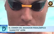 El crimen del nadador paralímpico 'Juancito' León - Noticias de crimen