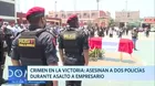 Crimen en La Victoria: Asesinan a dos policías durante asalto a empresario