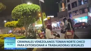 Criminales venezolanos toman norte chico para extorsionar a trabajadoras sexuales